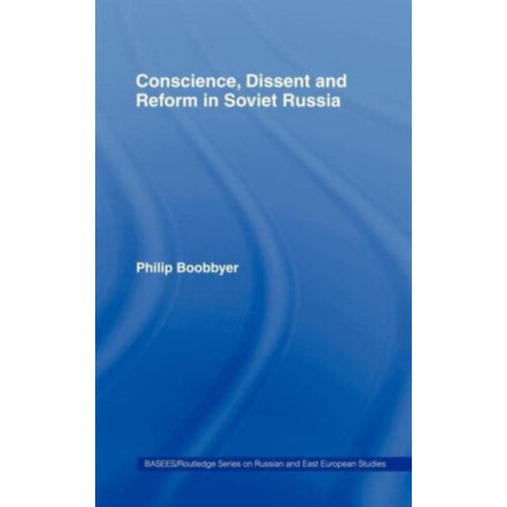 Conscience, Dissent and Reform in Soviet Russia