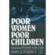 Poor Women, Poor Children: American Poverty in the 1990s