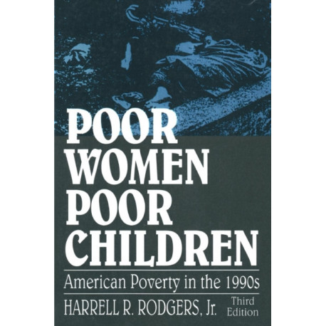 Poor Women, Poor Children: American Poverty in the 1990s