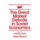 The Great Market Debate in Soviet Economics: An Anthology: An Anthology