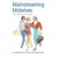 Mainstreaming Midwives: The Politics of Change