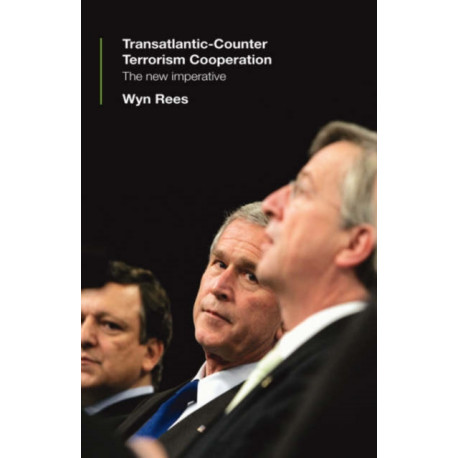 Transatlantic Counter-Terrorism Cooperation: The New Imperative