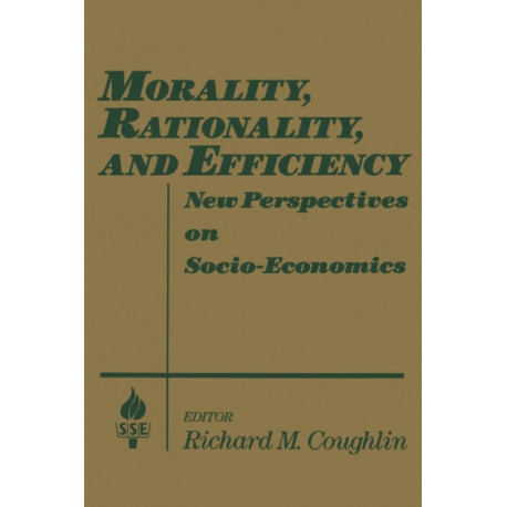 Morality, Rationality and Efficiency: New Perspectives on Socio-economics