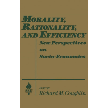 Morality, Rationality and Efficiency: New Perspectives on Socio-economics