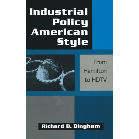 Industrial Policy American-style: From Hamilton to HDTV: From Hamilton to HDTV