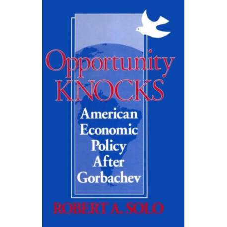 Opportunity Knocks: American Economic Policy After Gorbachev