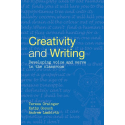 Creativity and Writing: Developing Voice and Verve in the Classroom