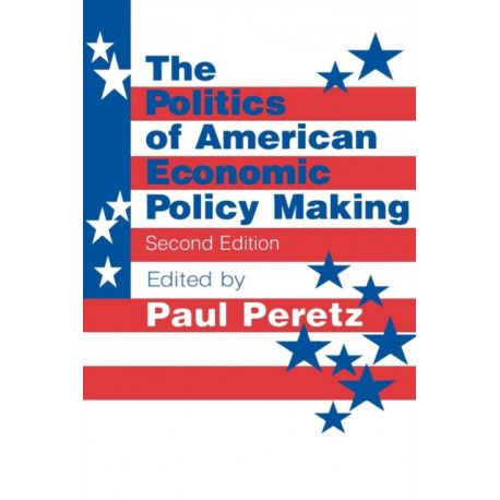 The Politics of American Economic Policy Making