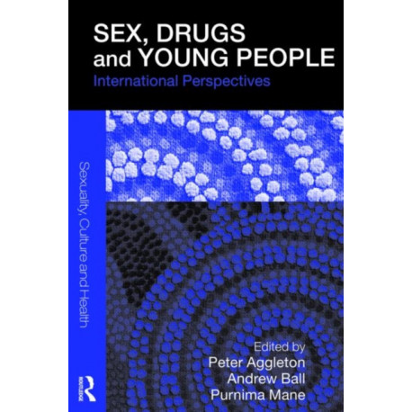 Sex, Drugs and Young People: International Perspectives