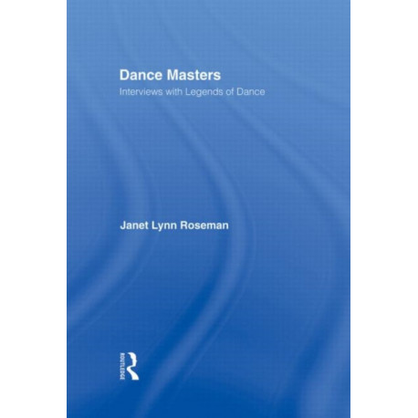 Dance Masters: Interviews with Legends of Dance