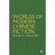 Worlds of Modern Chinese Fiction: Short Stories and Novellas from the People's Republic, Taiwan and Hong Kong