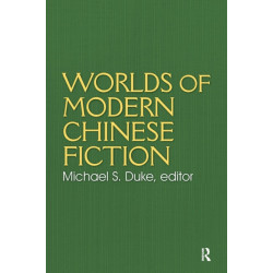 Worlds of Modern Chinese Fiction: Short Stories and Novellas from the People's Republic, Taiwan and Hong Kong