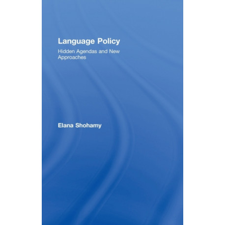 Language Policy: Hidden Agendas and New Approaches