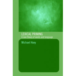 Lexical Priming: A New Theory of Words and Language