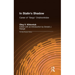 In Stalin's Shadow: Career of Sergo Ordzhonikidze