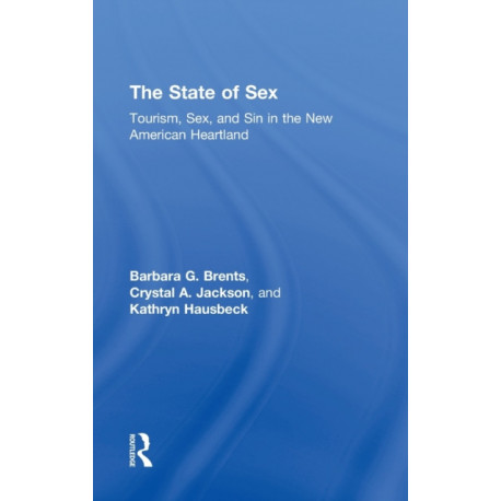 The State of Sex: Tourism, Sex and Sin in the New American Heartland