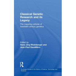 Classical Genetic Research and its Legacy: The Mapping Cultures of Twentieth-Century Genetics