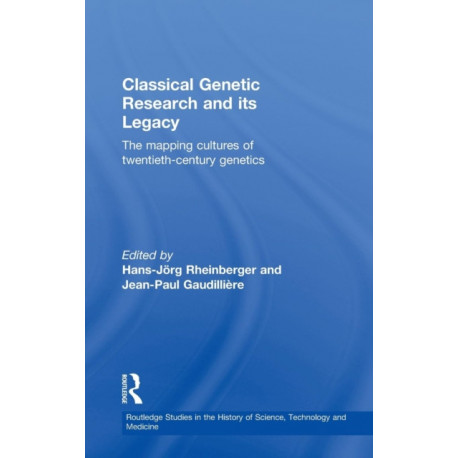 Classical Genetic Research and its Legacy: The Mapping Cultures of Twentieth-Century Genetics