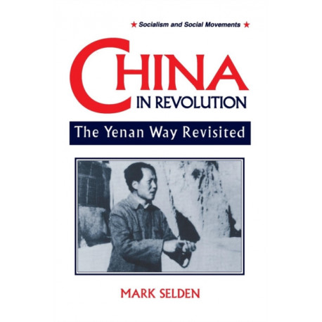 China in Revolution: Yenan Way Revisited