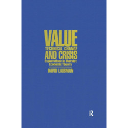 Value, Technical Change and Crisis: Explorations in Marxist Economic Theory