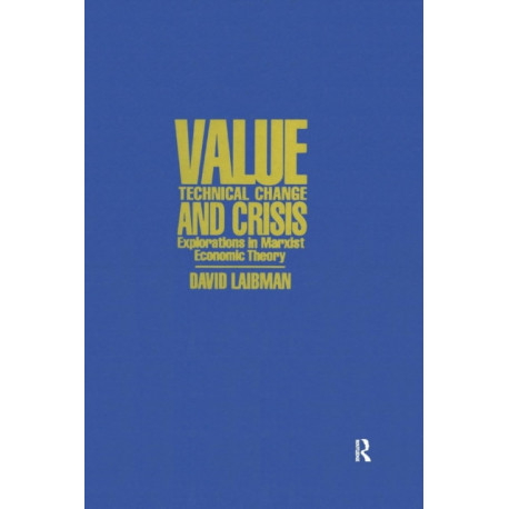 Value, Technical Change and Crisis: Explorations in Marxist Economic Theory