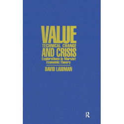 Value, Technical Change and Crisis: Explorations in Marxist Economic Theory