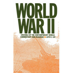 World War Two: Crucible of the Contemporary World - Commentary and Readings