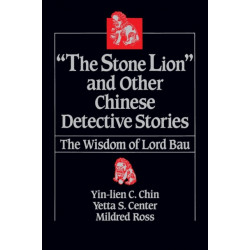 The Stone Lion and Other Chinese Detective Stories: Wisdom of Lord Bau