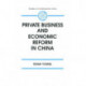 Private Business and Economic Reform in China