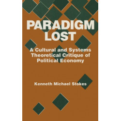 Paradigm Lost: Cultural and Systems Theoretical Critique of Political Economy