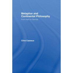 Metaphor and Continental Philosophy: From Kant to Derrida