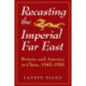 Recasting the Imperial Far East: Britain and America in China, 1945-50