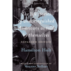 The Life Stories of Undistinguished Americans as Told by Themselves: Expanded Edition