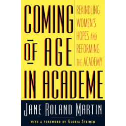 Coming of Age in Academe: Rekindling Women's Hopes and Reforming the Academy