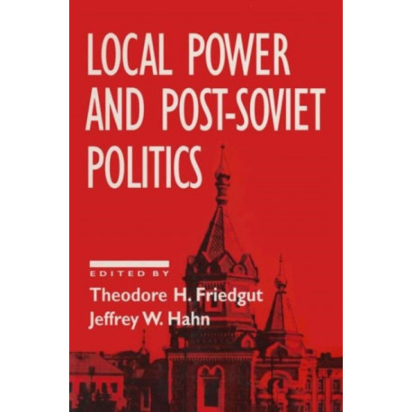 Local Power and Post-Soviet Politics
