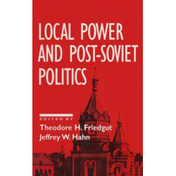 Local Power and Post-Soviet Politics