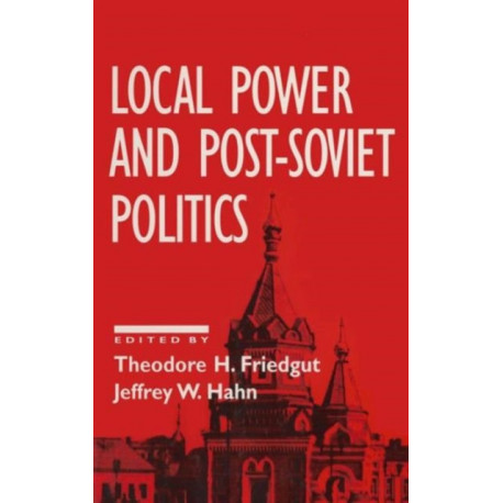 Local Power and Post-Soviet Politics