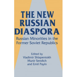 The New Russian Diaspora: Russian Minorities in the Former Soviet Republics