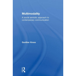 Multimodality: A Social Semiotic Approach to Contemporary Communication