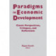 Paradigms in Economic Development: Classic Perspectives, Critiques and Reflections