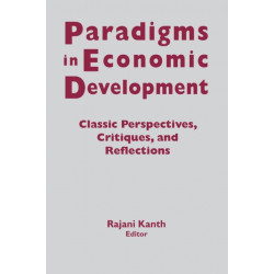 Paradigms in Economic Development: Classic Perspectives, Critiques and Reflections