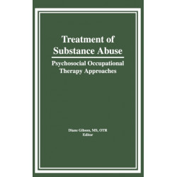 Treatment of Substance Abuse: Psychosocial Occupational Therapy Approaches