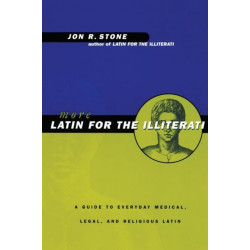 More Latin for the Illiterati: A Guide to Medical, Legal and Religious Latin
