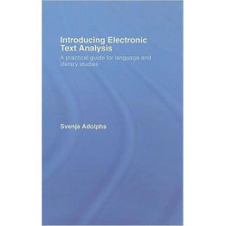Introducing Electronic Text Analysis: A Practical Guide for Language and Literary Studies