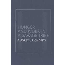 Hunger and Work in a Savage Tribe: A Functional Study of Nutrition Among the Southern Bantu