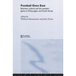 Football Goes East: Business, Culture and the People's Game in East Asia