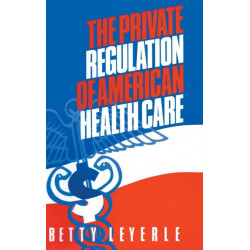 The Private Regulation of American Health Care