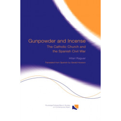 Gunpowder and Incense: The Catholic Church and the Spanish Civil War