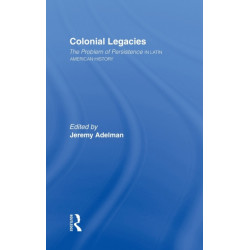 Colonial Legacies: The Problem of Persistence in Latin American History