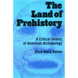 The Land of Prehistory: A Critical History of American Archaeology